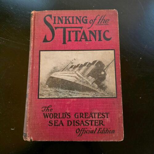 Sinking of the Titanic: World's Greatest Sea Disaster (Official Edition), 1912, First Edition, Illustrated