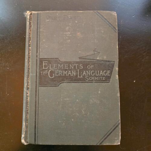 The Elements of the German Language: Part First by Schmitz, 1888 Hardcover